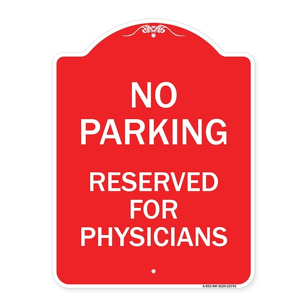 Signmission No Parking-Reserved for Physicians, Red & White Aluminum Sign, 18" x 24", RW-1824-23796 A-DES-RW-1824-23796 - main